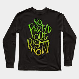 So Party'd Out Right Now Long Sleeve T-Shirt